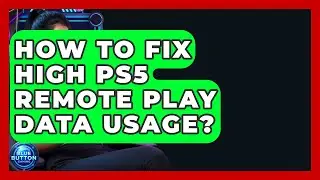 How To Fix High PS5 Remote Play Data Usage? - Blue Button Gaming