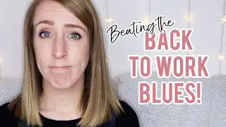 BEATING THE BACK TO WORK BLUES! | (Work, College, School etc.)