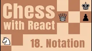 Create a chess game with react - Part 18 - Notation