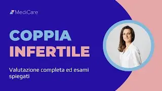 Valutazione completa della COPPIA INFERTILE: gli esami essenziali spiegati