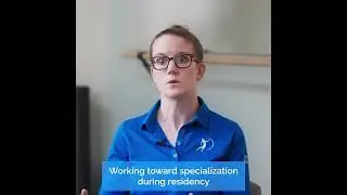 Working toward specialization during residency