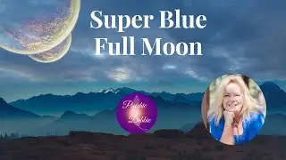 Super Blue Full Moon #predicition #spirituality #horoscope #zodiac #superbluemoon #psychicdebbie