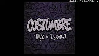 ThyZ Ft.Dyavol J | COSTUMBRE