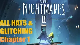 LITTLE NIGHTMARES 2 CHAPER 1 FULL HATS AND GLITCHs LOCATION