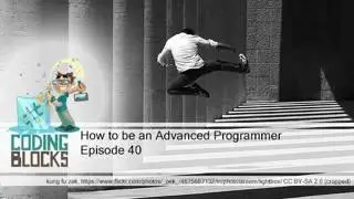 Episode 40 – How to be an Advanced Programmer