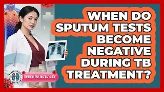 When Do Sputum Tests Become Negative During TB Treatment?