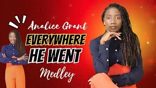 Analice Grant - Everywhere He Went Medley (Studio Jam Session)