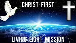 Christ First - Living Light Mission PodCast 2024 Trailer 1