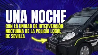 Una noche con la Unidad de Intervención Nocturna de la Policía Local de Sevilla | En Guardia 24/7 📺