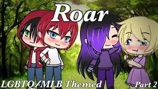 •˚Roar˚• // GLMV // MLB/LGBTQ Themed // Part 2 of Titanium