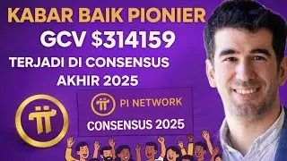 PINETWORK TERBARU~KABAR BAIK PIONER GCV $314159 TERJADI DI KONSENSUS AKHIR 2025