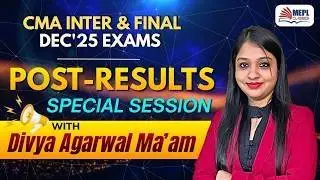 CMA Dec'25 | POST-RESULTS SESSION▶️With Divya Agarwal Mam | MEPL Classes