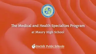 The Medical and Health Specialties Program at Maury High School