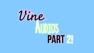 Vine audios #2 !