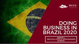 Session 3 -  Practical Steps of Doing Business in Brazil