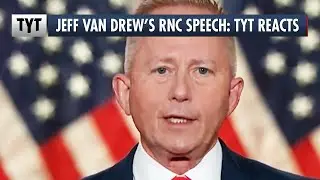 Jeff Van Drew's RNC Speech. TYT Reacts