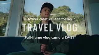 Lenses for travel vlogs | Vlog camera ZV-E1