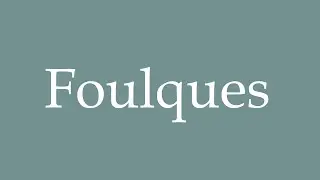 How to Pronounce ''Foulques'' Correctly in French