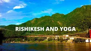 RISHIKESH AND YOGA by YOGA VALLEY