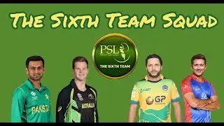 The Sixth Team PSL4 Squad | Players, Stats, Ratings, Predictions | HBLPSLFANS