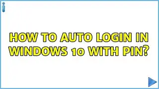 How to auto login in Windows 10 with PIN? (2 Solutions!!)