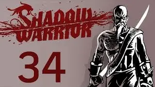 Shadow Warrior (2013) Walkthrough/Gameplay Part 34 - Callin it
