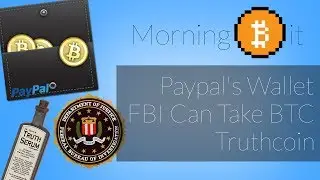 Paypal's Digital Wallet + FBI Can Take Your BTC + Truthcoin | Morning Bit Ep 51