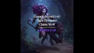 WoW Classic 1-60  Hunter Speedrun | Oceanic Record (3d 13h) | Level 1-15