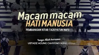 KAJIAN SABTU SHUBUH Ustadz Agung Cahyono - Macam macam hati manusia (Bab Tazkiyatun Nafs)