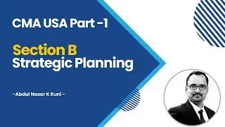 1.CMA Part 1 - Section B - Strategic Planning