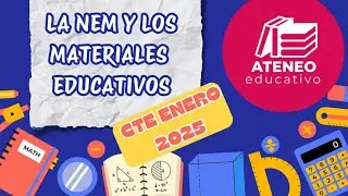 Cuarta Sesión de CTE.La NEM y los Materiales Educativos. Enero 2025. Ateneo Educativo.
