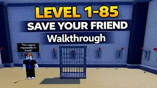 LEVEL 1-85 SAVE YOUR FRIEND Roblox Walkthrough [Full Guide] How To Save Your Friend!