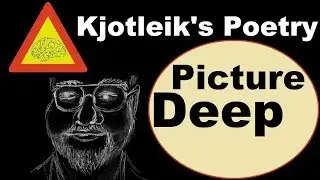 Kjotleik's Poetry: Picture Deep