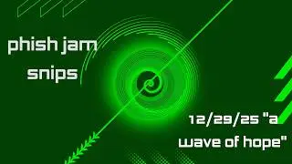 Phish Jam Snips - 12/29/25 
