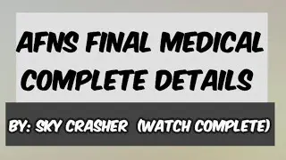 AFNS Final Medical Complete Detail || Answer to Queries & Interview Guide