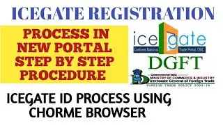 Icegate Registration Process Online in New portal Using Chrome | ICEGATE Registration Online