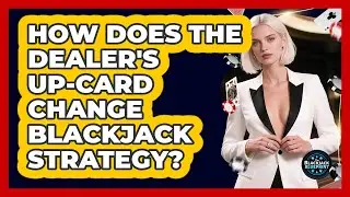 How Does The Dealer's Up-card Change Blackjack Strategy? - The Blackjack Blueprint