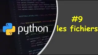Comprendre Python #9 : les fichiers  / فهم بايثون بالدارجة : التعامل مع الملفات