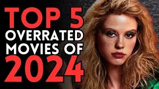 Top 5 OVERRATED Movies of 2024