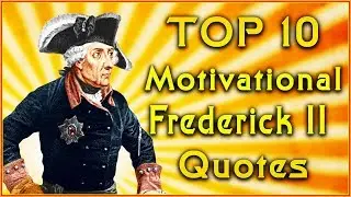 Top 10 Frederick II of Prussia Quotes | Frederick the Great Quotes | Inspirational Quotes