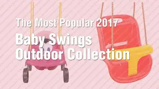 Baby Swings Outdoor Collection // The Most Popular 2017