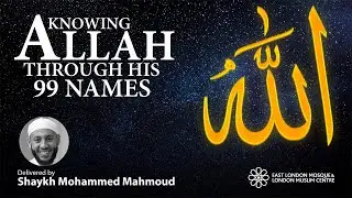 Knowing Allah through His 99 Names: Al-Samad | Imam Mohammed Mahmoud