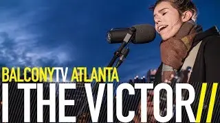 I THE VICTOR - GLXY:DRVR (BalconyTV)