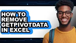 How to Remove Getpivotdata in Excel (full Guide)