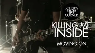 Killing Me Inside - Moving On // Sounds From The Corner Live #51
