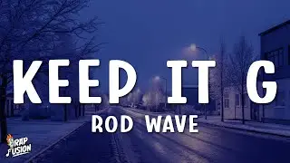 Rod Wave - Keep It G (Lyrics)