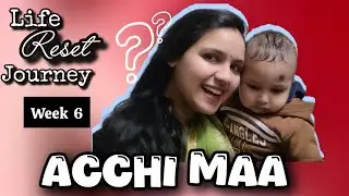 Week 6 - Acchi MAA | Life Reset Journey | 2026 