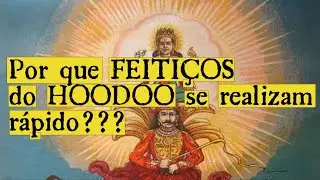 Porque os Feitiços do Hoodoo acontecem TÃO RÁPIDO...