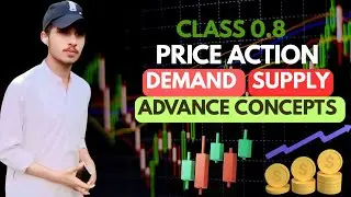 Demand and Supply Advance Concepts | Class 08 | Price Action Trading Free Course by Ch Awais Sahab