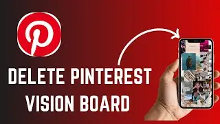 Pinterest Vision Board Removal: How to Delete It Easily - QUICK STEPS